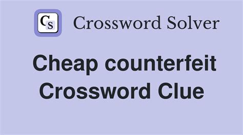 counterfeit crossword clue solver.